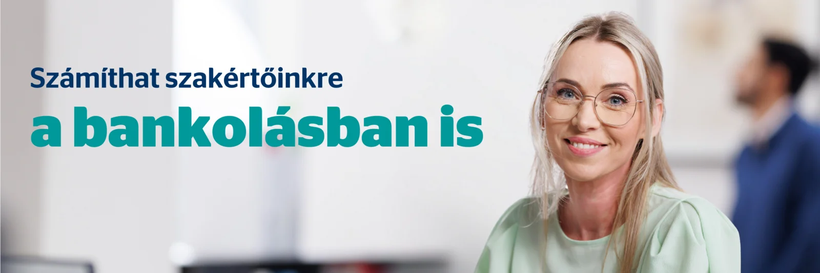 Számíthat szakértőinkre a bankolásban is